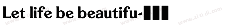 Let life be beautifu字体转换 Let life be beautifu字体转换